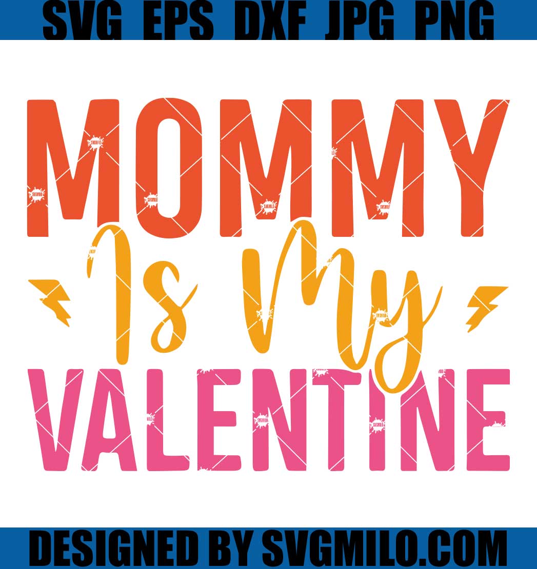Mommy-Is-My-Valentine-SVG_-Mommy-Valentine-SVG_-Valentine-SVG