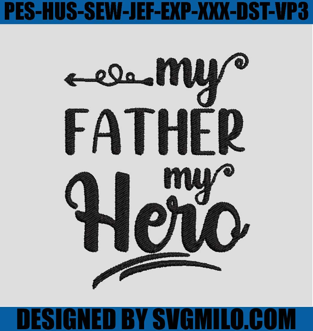 My-Father-My-Hero-Embroidery_-Dad-Embroidery-File