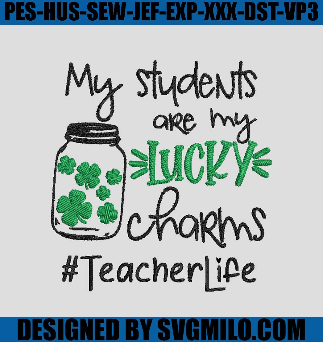 My-Students-Are-My-Lucky-Charms-Embroidery-Designs_-Teacher-Life-Embroidery-Designs