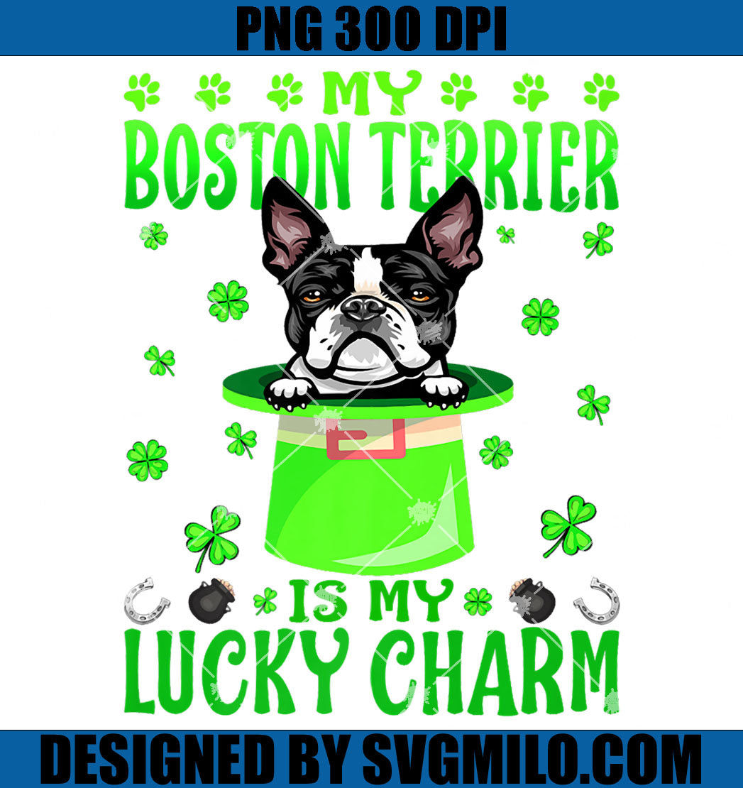 My Boston Terrier Is My Lucky Charm PNG, Dog Patrick PNG