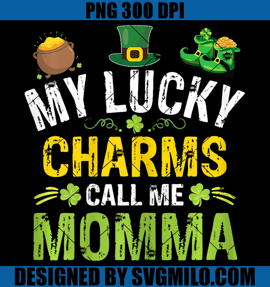 My Lucky Charms Call Me Momma PNG, Lucky Momma Patrick's Day PNG