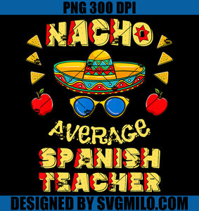 Nacho Average Spanish Teacher PNG, Cinco De Mayo PNG