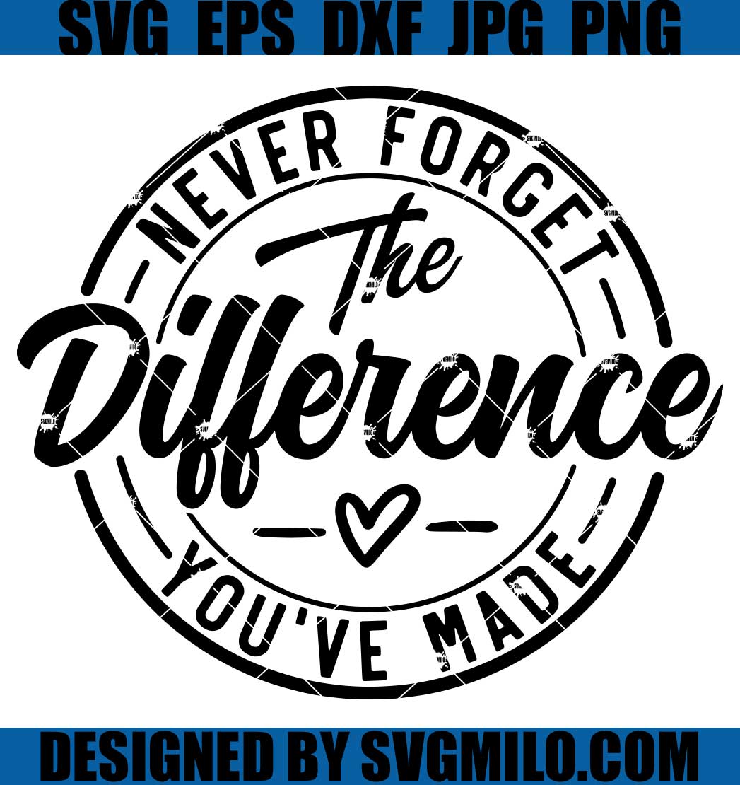 Never-Forget-The-Difference-You_ve-Made-SVG_-Teacher-SVG_-Retirement-SVG