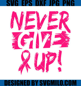 Never-Give-Up-Breast-Cancer-SVG_-Cancer-Awareness-SVG_-Pink-Ribbon-SVG