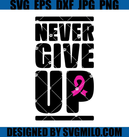 Never-Give-Up-SVG_-Breast-Cancer-SVG_-Heal-Cancer-SVG