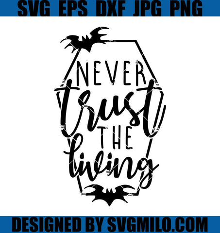 Never-Trust-the-Living-SVG_-Goth-SVG_-Spooky-SVG