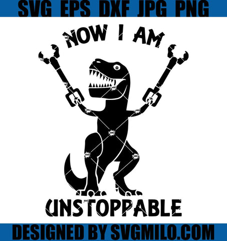 Now-I-Am-Unstoppable-Funny-T-Rex-Svg_-T-Rex-Svg