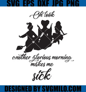Oh-Look-Another-Glorious-Morning-Make-Me-Sick-SVG_-Hocus-Pocus-SVG