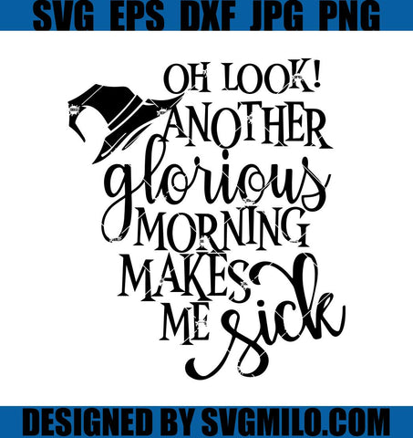 Oh-Look-Another-Glorious-Morning-Makes-Me-Sick-SVG_-Halloween-SVG_-Sanderson-Sisters-SVG