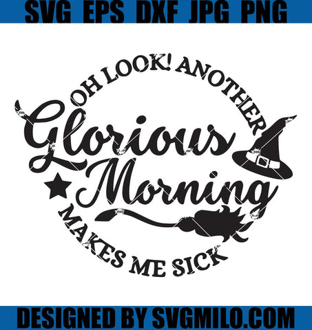 Oh-Look-Another-Glorious-Morning-Makes-Me-Sick-SVG_-Halloween-SVG