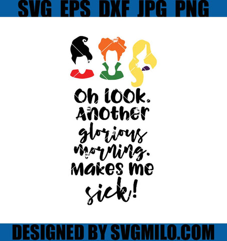 Oh-Look-Another-Glorious-Morning-Makes-Me-Sick-SVG_-Hocus-Pocus-SVG