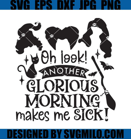 Oh-Look-Another-Glorious-Morning-SVG_-Sanderson-Sisters-SVG_-Halloween-SVG