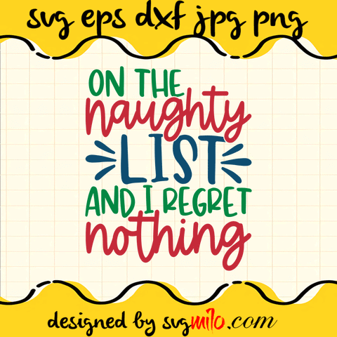 On-The-Naughty-List-And-I-Regret-Nothing-SVG