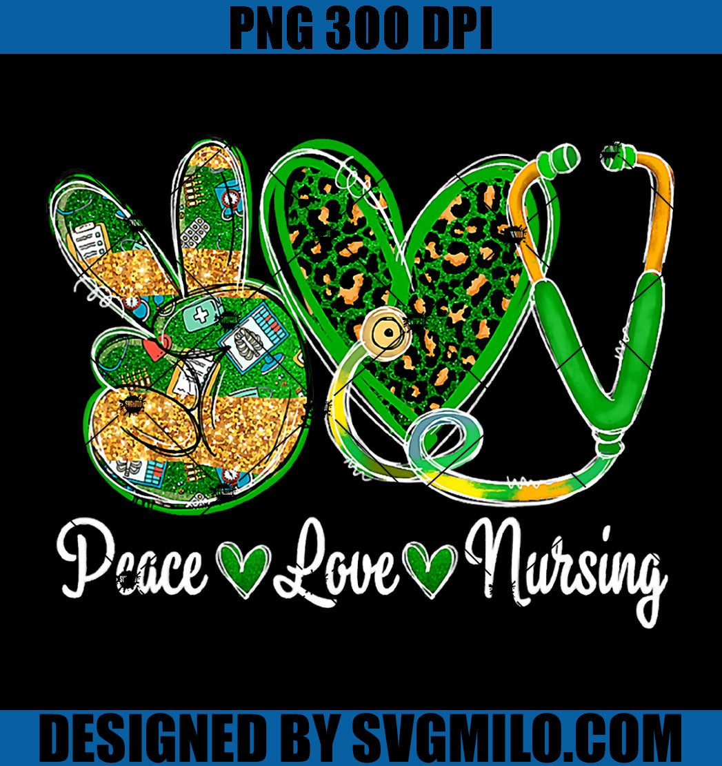 Peace Love Nursing PNG, Stethoscope Leopard PNG, Patrick's Day Nurse PNG