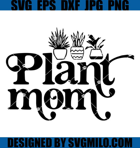 Plant-Mom-SVG_-Love-Grows-Here-SVG_-Houseplant-SVG