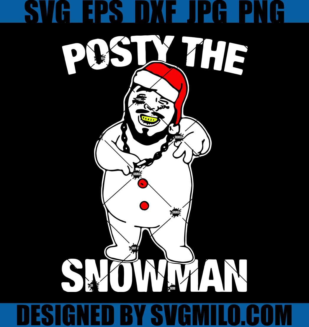 Posty-The-Snowman_-Christmas-Svg_-Post-Malone-Svg_-Snowman-Svg_-Snow ...