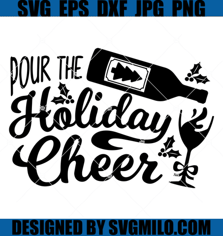 Pour-The-Holiday-Cheer-Svg-Christmas-Wine-Svg-Christmas-Svg