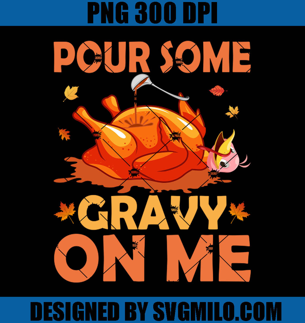 Pour Some Gravy On Me PNG, Thanksgiving Turkey PNG, Turkey PNG
