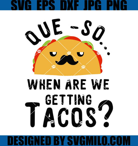 Que-so-When-Are-We-Getting-Tacos-Queso-SVG_-Jill-Biden-Breakfast-Taco-SVG