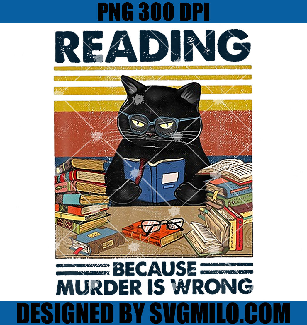 Reading Because Murder Is Wrong PNG, Funny For Cat Love PNG