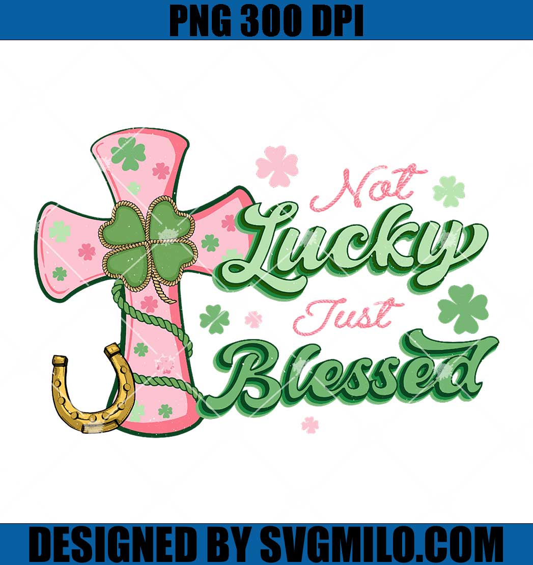 Retro-S.-Patrick-day--PNG_-Not-Lucky-Tust-Blessed-PNG