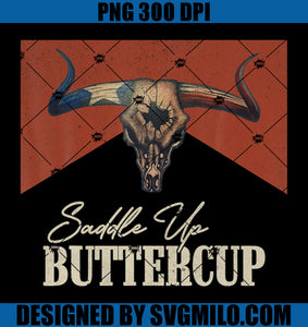 Saddle Up Buttercup Vintage PNG, Bull Skull Western PNG