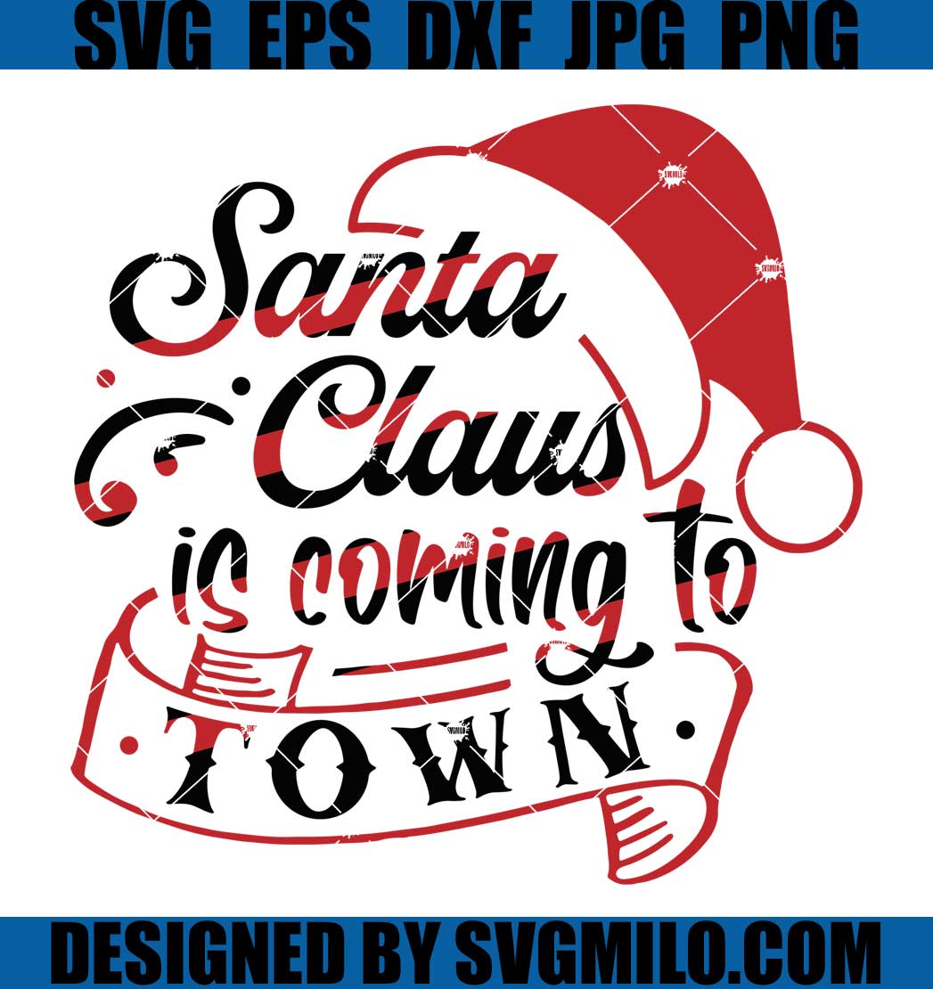 Santa-Claus-Is-Coming-To-Town-Svg_-Snow-Svg_-Christmas-Svg