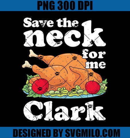 Save The Neck For Me Clark PNG, Thanksgiving Turkey PNG