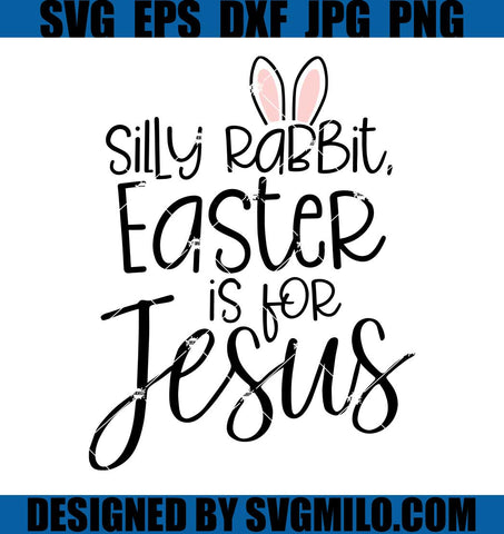 Silly-Rabbit-Easter-If-For-Jesus-SVG_-Easter-Is-For-Jesus-SVG_-Easter-Bunny-SVG