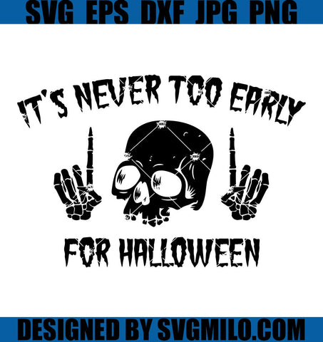 Skull-Halloween-SVG_-It_s-Never-Too-Early-For-Halloween-SVG