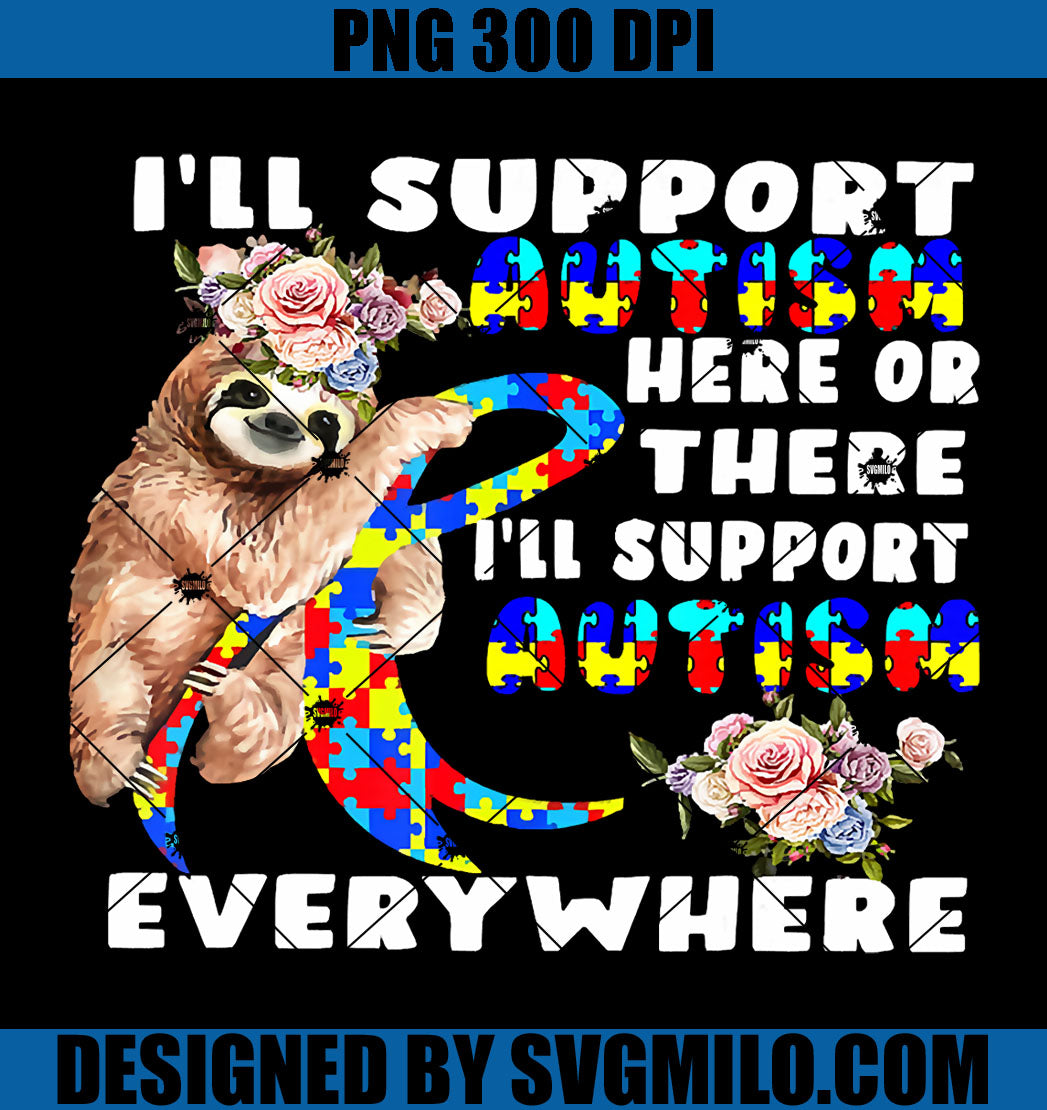 Sloth Autism I Will Support Everywhere PNG, Autism Autistic PNG