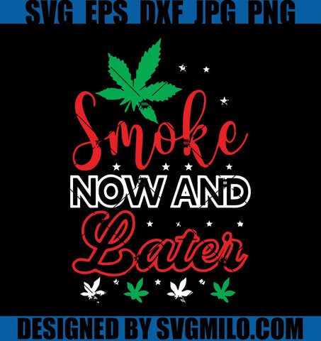 Smoke-Now-And-Later-SVG_-Weed-SVG_-Cannabis-SVG