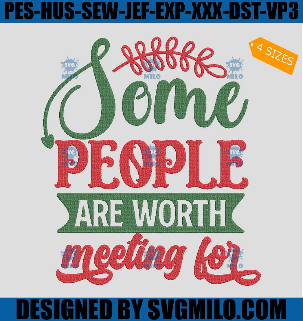 Some-People-Are-Worth-Meeting-For-Embroidery-Design_-Xmas-Embroidery-Design