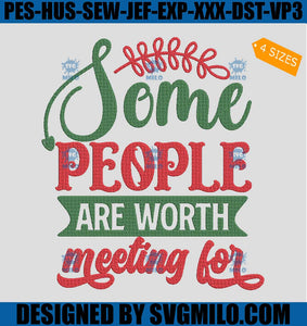 Some-People-Are-Worth-Meeting-For-Embroidery-Design_-Xmas-Embroidery-Design