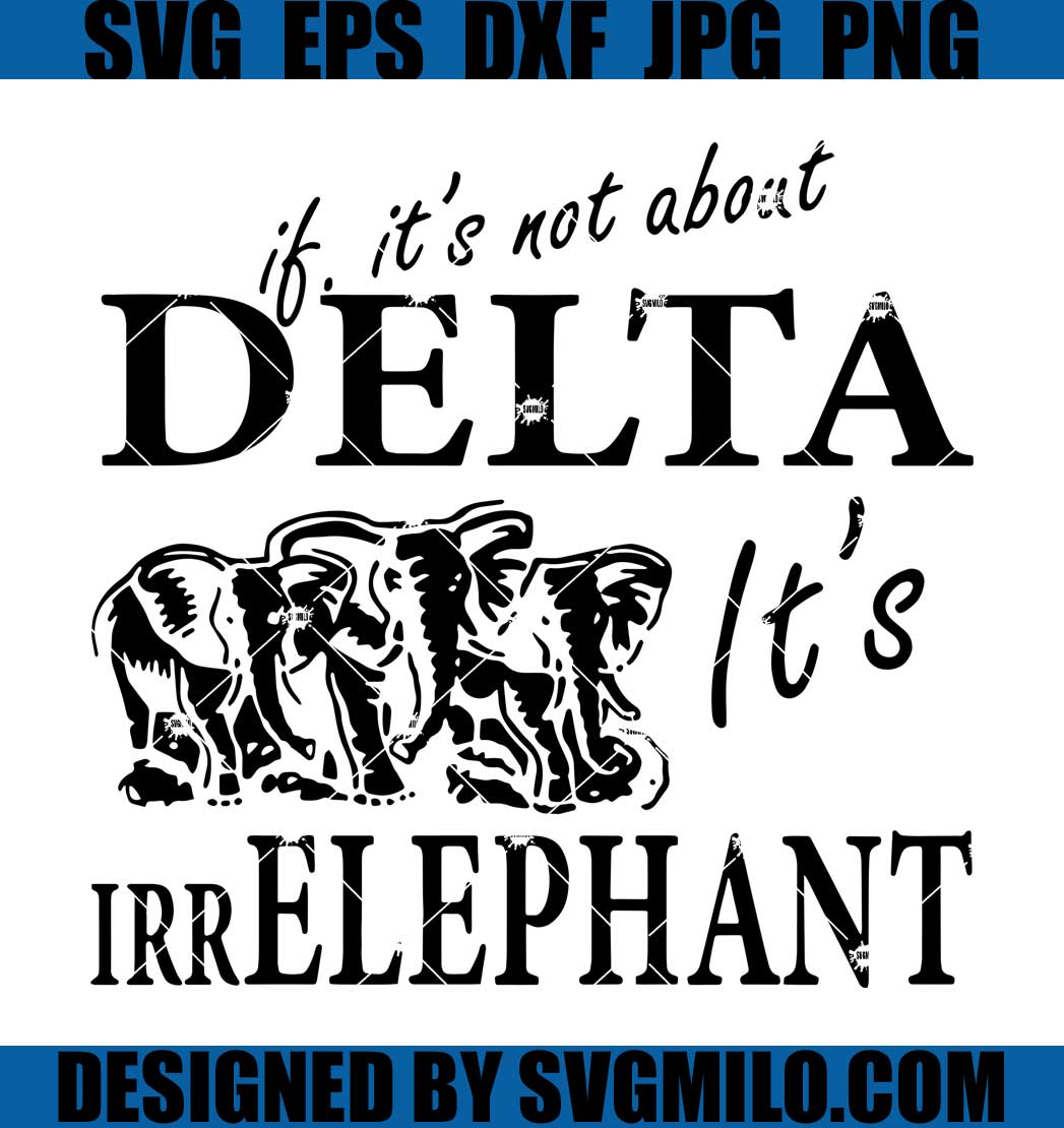 Sorority-If-Its-Not-About-Delta-Its-Irrelephant-Svg