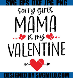 Sorry-Girls-Mama-Is-My-Valentine-SVG_-Mama-Valentine-SVG