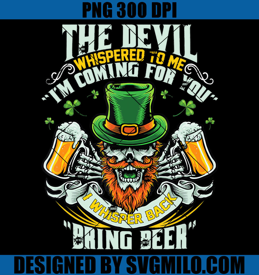 St Patrick Day Skull Beer PNG, I Whisper Back To Devil Bring Beer PNG