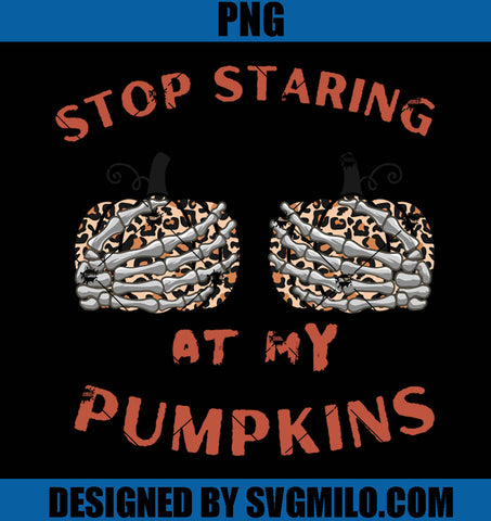 Stop Staring At My Pumpkins PNG- Funny Skull Leopard Pumpkin PNG