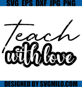 Teach-with-Love-Svg_-Teacher-Svg_-Love-Svg