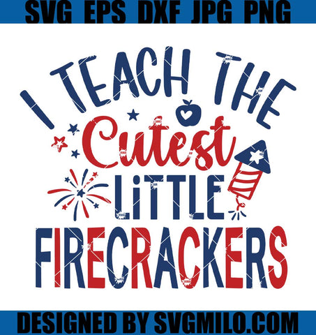 Teacher-4th-Of-July-SVG_-I-Teach-The-Cutest-Little-Firecrackers_-Funny-4th-Of-July-Teacher-Svg