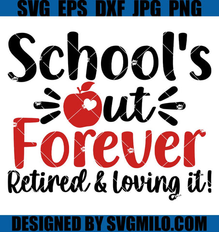 Teacher-Retirement-SVG_-School_s-Out-Forever-Retired-And-Loving-It-SVG_-Retired-Teacher-SVG_-School-SVG