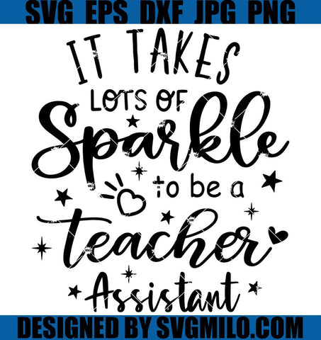 Teacher-Svg_-It-Takes-Lots-of-Sparkle-To-Be-A-Teacher-Assistant-Svg_-Teacher-Assistant-Svg