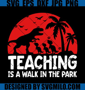 Teaching-Is-A-Walk-In-The-Park-Svg_-Teachersaurus-Svg_-Teacher-Svg
