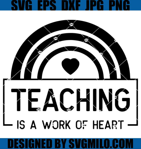 Teaching-Is-A-Work-Of-Heart-SVG_-Teacher-Quotes-SVG_-Back-to-School-SVG