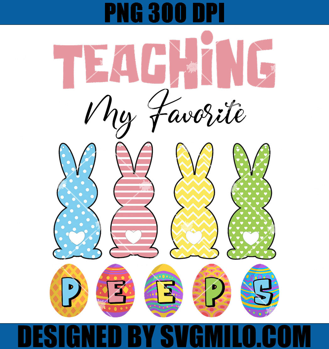 Teaching My Favorite Peeps PNG, Teacher Gift Bunny PNG