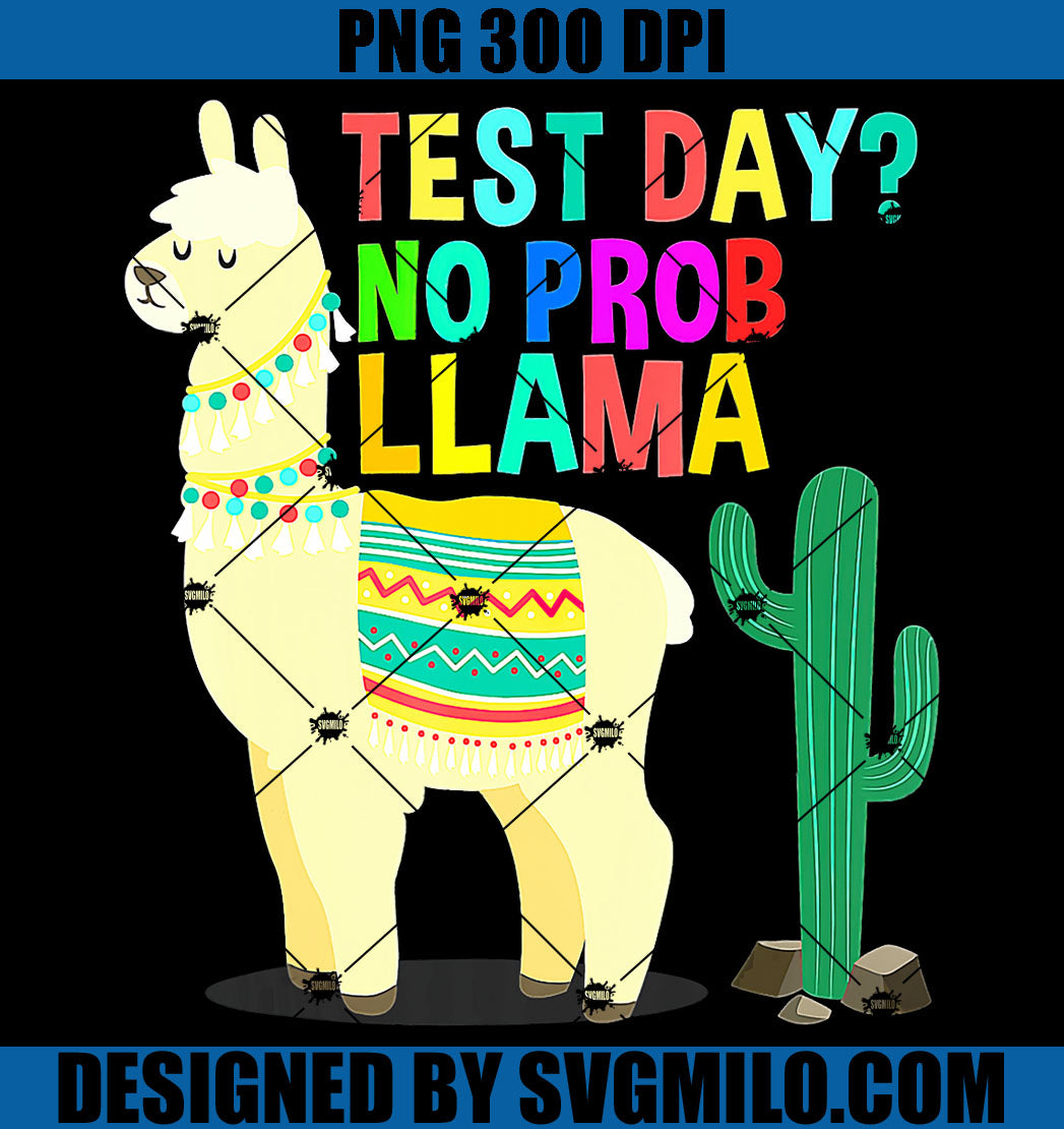 Test Day No Probllama Llama PNG, Teacher Testing Day PNG