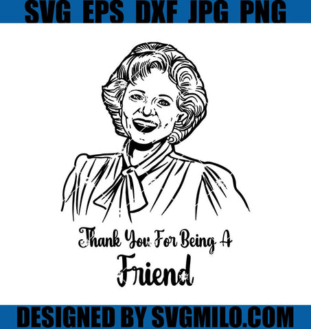 Thank-You-For-Being-A-Friend-Svg_-Betty-White-Svg_-The-Golden-Girls-Svg