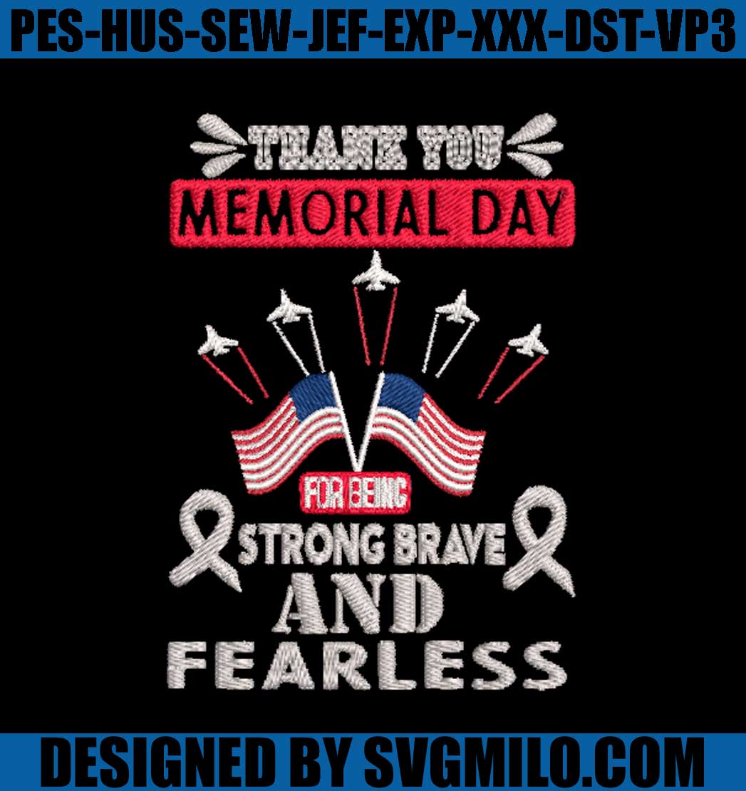 Thank-You-Memorial-Day-For-Being-Strong-Brave-And-Fearless-Embroidery-Design_-Memorial-Embroidery-File