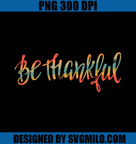 Thanksgiving PNG, Be Thanksful PNG