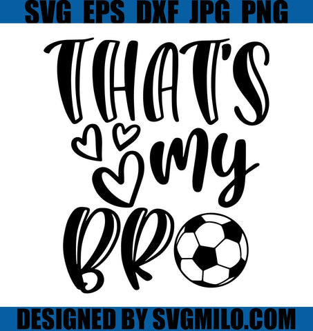 That_s-My-Bro-SVG_-Biggest-Fan-SVG_-Soccer-Life-SVG_-Sports-SVG